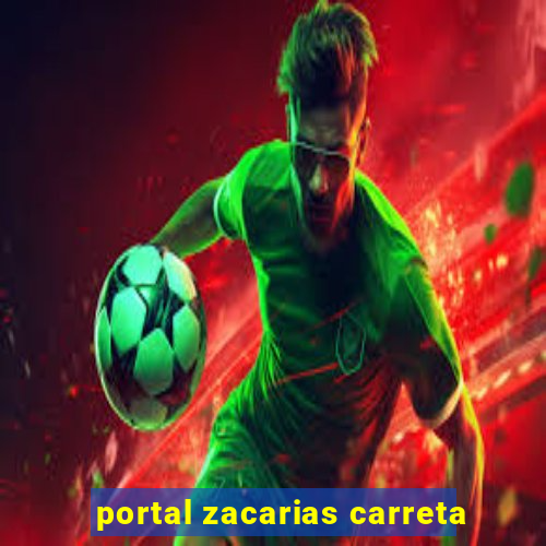 portal zacarias carreta